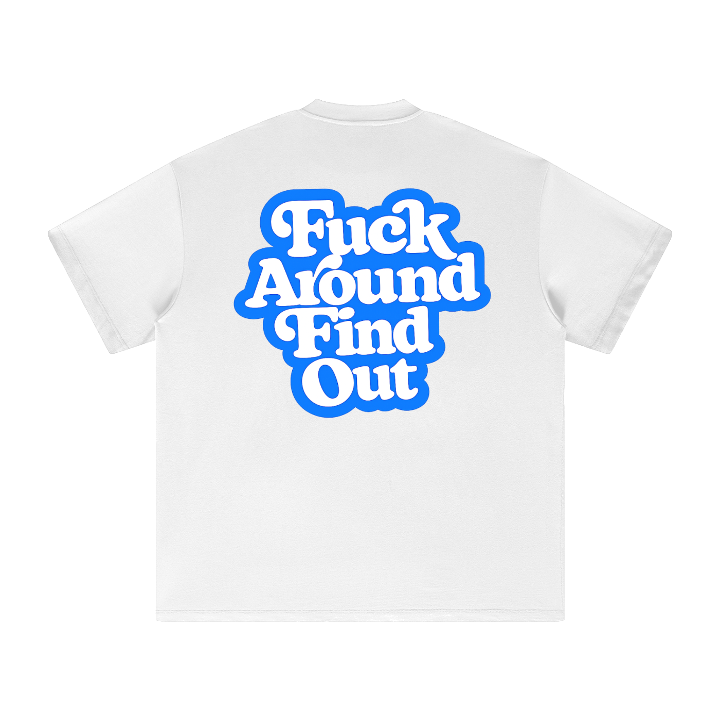 F**k around find out T-Shirt - White
